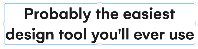 Probably the easiest design tool you'll ever use